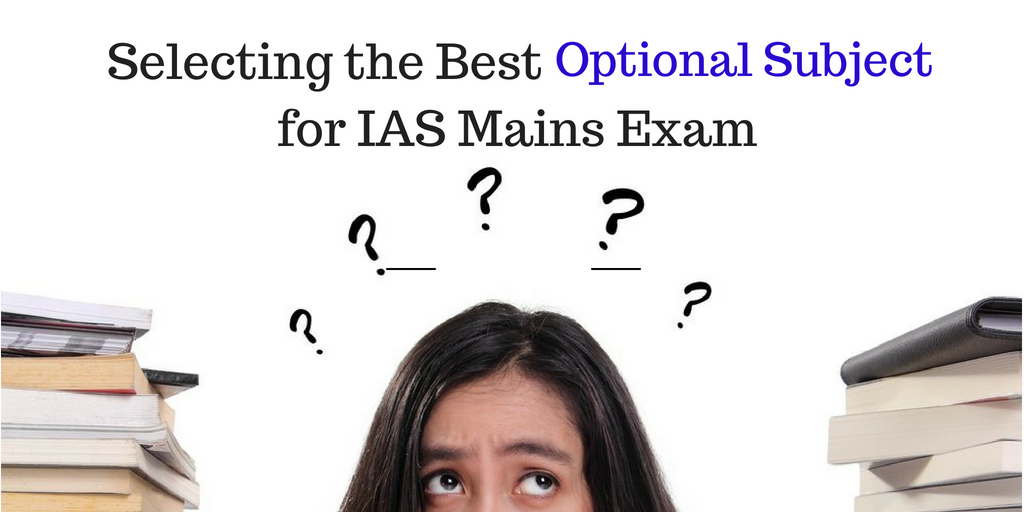 Selecting the best optional subject for IAS Mains Exam